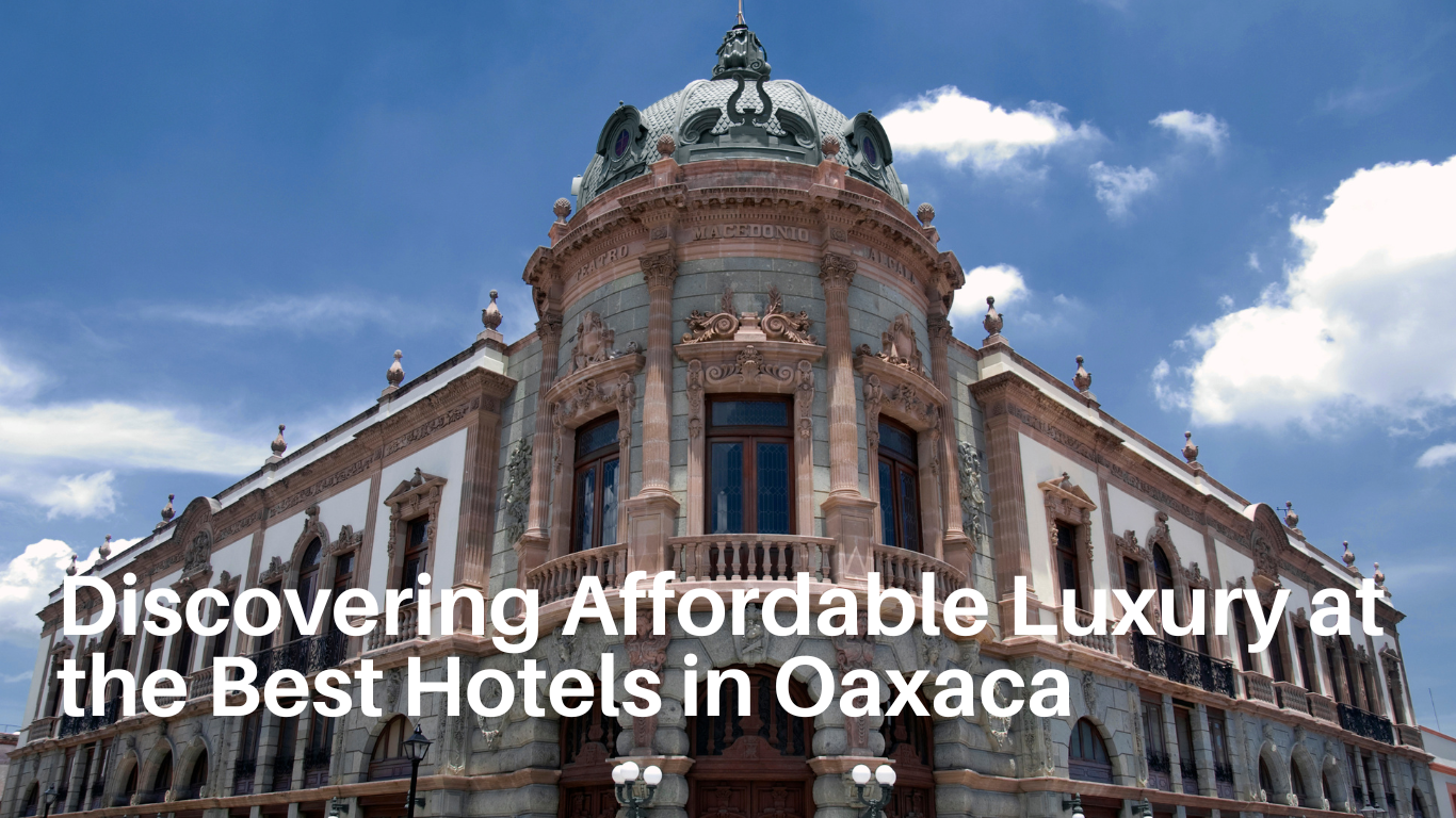 Best Hotels in Oaxaca